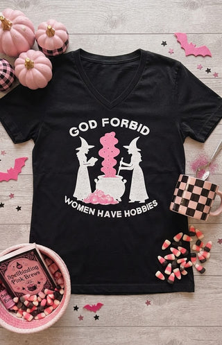 God Forbid Women Have Hobbies Tee