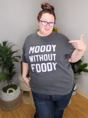 Moody Without Foody Tee