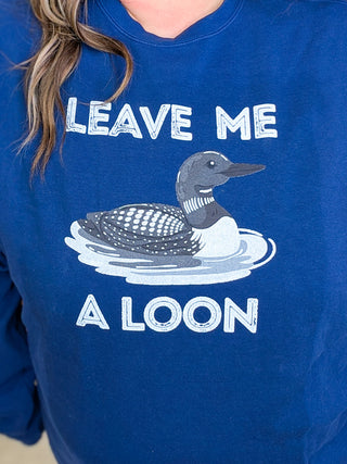 Leave Me A Loon Pullover Crewneck Sweatshirt