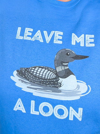 Leave Me A Loon Pullover Crewneck Sweatshirt