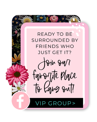 Ready to be surrounded by friends who just get it? Join our favorite place to hang out! VIP group 