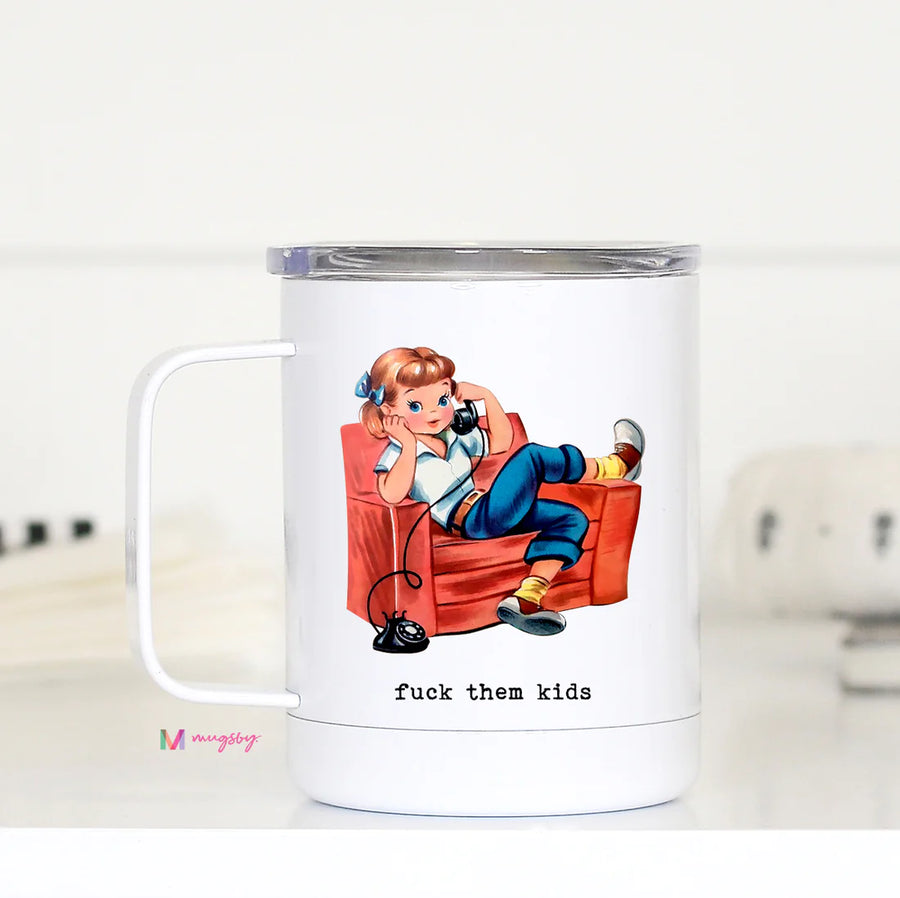 Metal Travel Cups- F Them Kids ***