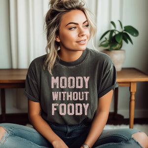 Moody Without Foody Tee