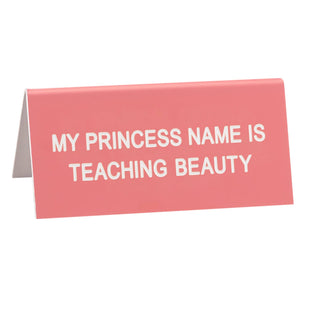 SALE- Teaching Beauty Small Desk Sign