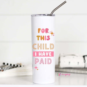 TALL TRAVEL CUP- FOR THIS CHILD drinkware mugsby 